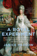 A Royal Experiment: Love and Duty, Madness and Betrayal--The Private Lives of King George III and Queen Charlotte