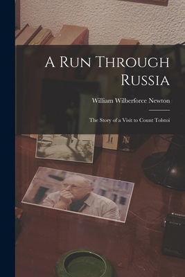 A Run Through Russia: the Story of a Visit to Count Tolstoi - Newton, William Wilberforce 1843-1914