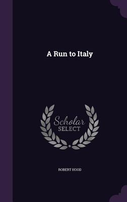 A Run to Italy - Hood, Robert