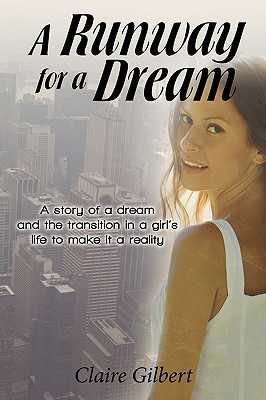A Runway for a Dream: A Story of a Dream and the Transition in a Girl's Life to Make It a Reality - Gilbert, Claire