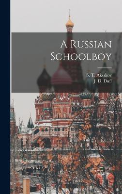 A Russian Schoolboy - Aksakov, S T 1791-1859, and Duff, J D 1860-1940