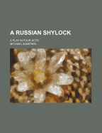 A Russian Shylock: A Play in Four Acts