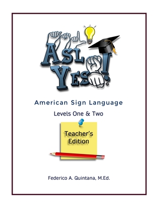 A.S.L. Yes! Levels One & Two - Teacher's Edition - Quintana, Federico Alejandro