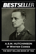 A.S.M. Hutchinson - If Winter Comes: The Bestseller of 1922