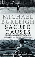 A Sacred Causes: Religion and Politics from the European Dictators to Al Qaeda