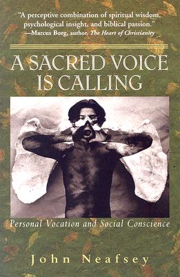 A Sacred Voice Is Calling: Personal Vocation and Social Conscience - Neafsey, John