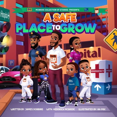 A Safe Place to Grow - McBride, Heddrick, and Dobbins, James