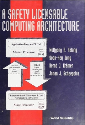 A Safety Licensable Computing Architecture - Halang, Wolfgang A, and Kramer, Bernd J, and Jung, Soon-Key