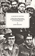 A Sailor of Austria: In Which, Without Really Intending to, Otto Prohaska Becomes Official War Hero No. 27 of the Habsburg Empire