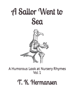 A Sailor Went to Sea: A Humorous Look at Nursery Rhymes Vol 1