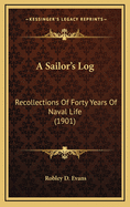 A Sailor's Log: Recollections of Forty Years of Naval Life (1901)