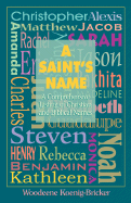 A Saint's Name: A Comprehensive Listing of Christian and Biblical Names