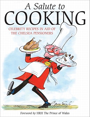 A Salute to Cooking - Currie, Angela, and HRH the Prince of Wales (Foreword by)