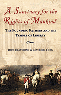 A Sanctuary for the Rights of Mankind: The Founding Fathers and the Temple of Liberty