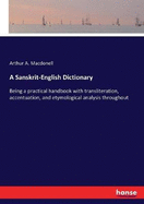A Sanskrit-English Dictionary: Being a practical handbook with transliteration, accentuation, and etymological analysis throughout