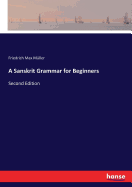 A Sanskrit Grammar for Beginners: Second Edition