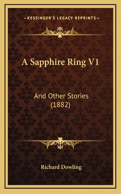 A Sapphire Ring V1: And Other Stories (1882) - Dowling, Richard