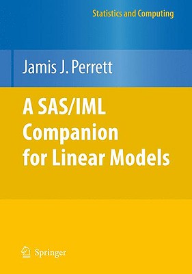 A Sas/IML Companion for Linear Models - Perrett, Jamis J