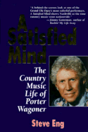 A Satisfied Mind: The Country Music Life of Porter Wagoner