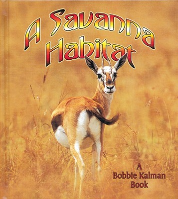 A Savanna Habitat - Kalman, Bobbie