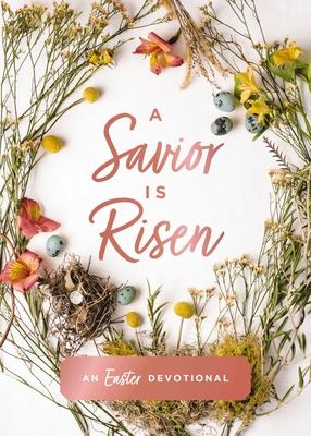 A Savior Is Risen: An Easter Devotional - Hill, Susan