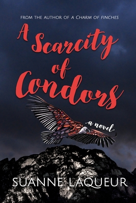 A Scarcity of Condors - Laqueur, Suanne