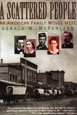 A Scattered People: An American Family Moves West - McFarland, Gerald W