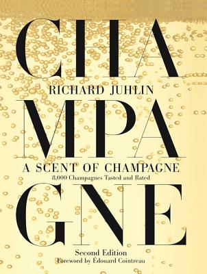 A Scent of Champagne: 8,000 Champagnes Tasted and Rated - Juhlin, Richard, and Cointreau, Edouard (Foreword by)