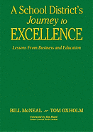 A School District's Journey to Excellence: Lessons from Business and Education - McNeal, William R, and Oxholm, Thomas B