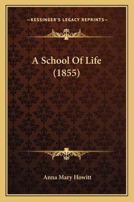 A School of Life (1855) - Howitt, Anna Mary