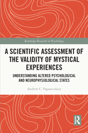 A Scientific Assessment of the Validity of Mystical Experiences: Understanding Altered Psychological and Neurophysiological States