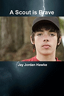 A Scout Is Brave - Hawke, Jay Jordan