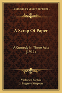 A Scrap of Paper: A Comedy in Three Acts (1911)