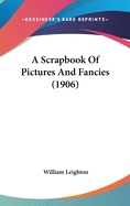 A Scrapbook of Pictures and Fancies (1906)