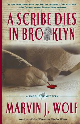 A Scribe Dies In Brooklyn: A Rabbi Ben Mystery - Wolf, Marvin J