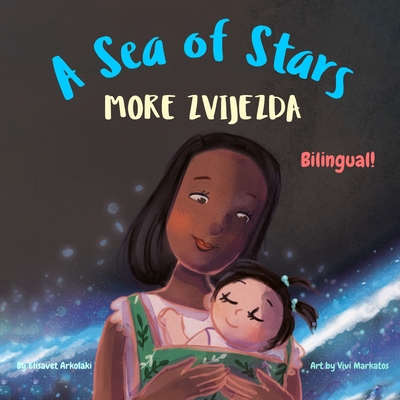 A Sea of Stars - More zvijezda: A Croatian - English bilingual children's book (girl edition).  edtime story, babywearing, bioluminescence, bioluminescent beach. - Supe, Tanja (Translated by), and Supe, Ivan (Editor)