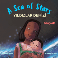 A Sea of Stars - Y ld zlar Denizi: A Turkish - English bilingual children's book (girl edition).  edtime story, babywearing, bioluminescence.