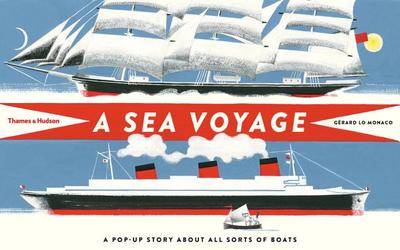 A Sea Voyage: A Pop-Up Story About All Sorts of Boats - Lo Monaco, Grard