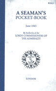 A Seaman's Pocket Book June 1943: By Authority of the Lords Commissioners of the Admiralty