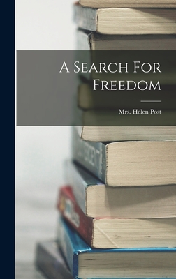 A Search For Freedom - Mrs Helen (Wilmans) Post (Creator)