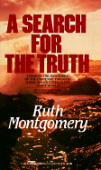 A Search for the Truth - Montgomery, Ruth