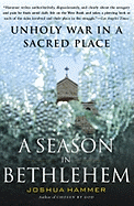 A Season in Bethlehem: Unholy War in a Sacred Place