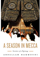 A Season in Mecca: Narrative of a Pilgrimage - Hammoudi, Abdellah