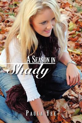 A Season in Shady - Yee, Paula