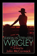 A Season in Strength Wrigley