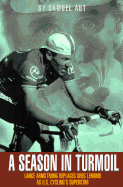 A Season in Turmoil: Lance Armstrong Replaces Greg LeMond as U. S. Cycling's Superstar