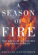 A Season of Fire: Four Months on the Firelines in the American West