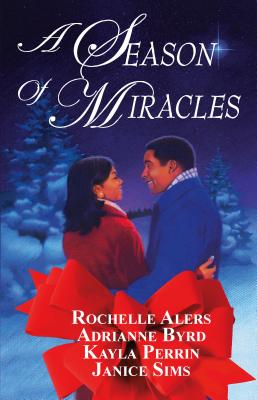 A Season of Miracles: An Anthology - Alers, Rochelle, and Byrd, Adrianne, and Perrin, Kayla