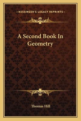 A Second Book In Geometry - Hill, Thomas
