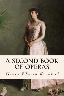 A Second Book of Operas - Krehbiel, Henry Edward